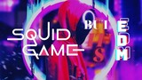 SQUID GAME OST nhưng nó là EDM ♫ TOP LIST EDM GÂY NGHIỆN HAY NHẤT TIKTOK 2021♫