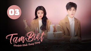 Tập 3| Tạm Biệt Khoảnh Khắc Rung Động - Go Back Lover (Lý Vân Nhuệ, Từ Nhược Hàm, Nhâm Thế Hào,...)