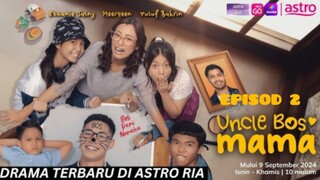 Uncle Bos Mama Episod 2