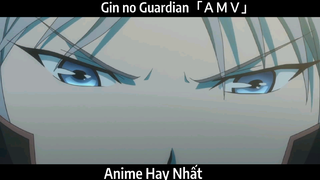 Gin no Guardian「ＡＭＶ」Hay Nhất