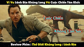 Review Phim : Vi Vu Lãnh Địa Khủng long Và Cuộc Chiến Tàn Khốc | Thế Giới Khủng Long : Lãnh Địa