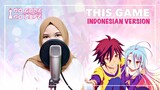 【Arasya】No Game No Life OP - This Game (INDONESIAN VER) COVER