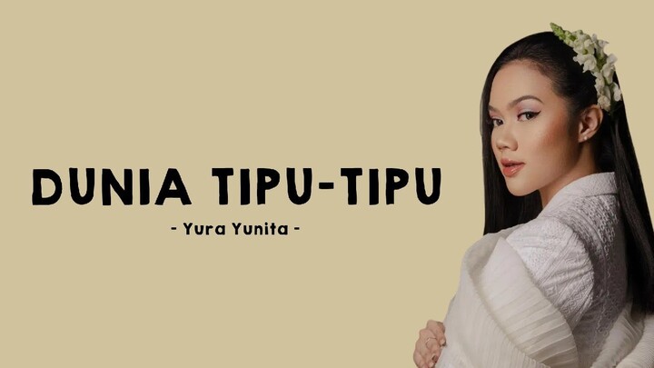 Yura Yunita - Dunia Tipu-Tipu (Lirik)