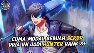 Jadi Hunter Rank S+ Cuma Modal Sebuah Sekop OVERPOWER !