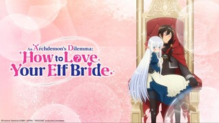 An Archdemon's Dilemma How to Love Your Elf Bride - Episode 12 For FREE : Link In Description