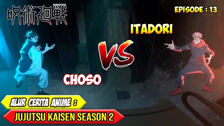 PERTARUNGAN EPIC ITADORI YUJI VS CHOSO - ALUR CERITA ANIME JUJUTSU KAISEN SEASON 2 - EPISODE 13