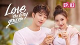 Love the Way You Are (2022) Ep 03 Sub Indonesia