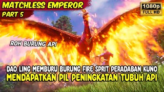 DAO LING MENANTANG ROH BURUNG API UNTUK BERTARUNG | MATCHLESS EMPEROR | PART 5