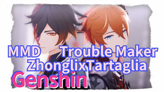 MMD Trouble Maker ZhonglixTartaglia