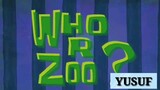 Alur Cerita Spongebob : Who R Zoo ?