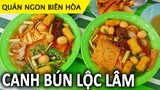 Canh bún Lộc Lâm ngon nổi tiếng Hố Nai | Quán Ngon Biên Hòa | Ăn Liền TV