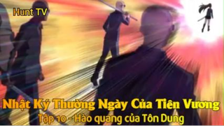 Nhật Ký Thường Ngày Của Tiên Vương Tập 10 -  Hào quang của Tôn Dung