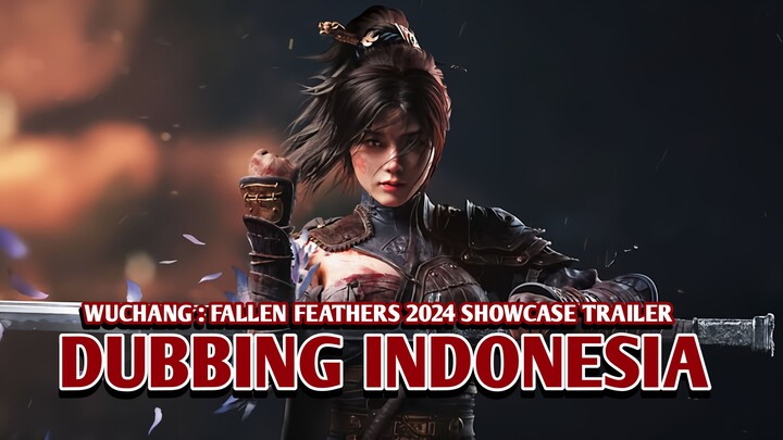 Wuchang: Fallen Feathers 2024 Showcase Trailer【DUB INDONESIA】