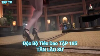 Độc Bộ Tiêu Dao TẬP 185-TẦN LÃO SƯ