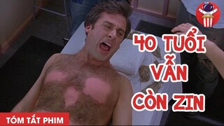 TÓM TẮT PHIM: 40 TUỔI VẪN CÒN ZIN - CHÚA TỂ PHIM