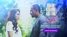 Bukan Kerana Aku Tak Cinta (Episode 1) ❤️