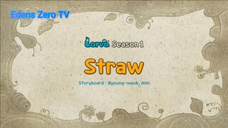 Larva 1 (Ep 7) Straw #Larva1