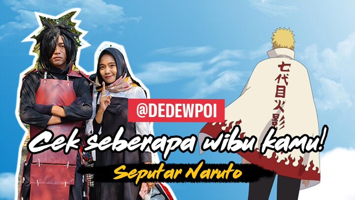 CEK SEBERAPA WIBU KAMU!! EDISI NARUTO!