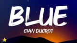Cian Ducrot - Blue (Lyrics)