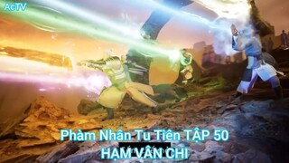 Phàm Nhân Tu Tiên TẬP 50-HẠM VÂN CHI