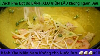 cách pha bột đổ bánh xèo giòn lâu không ngấm #10