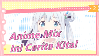 Anime Mix|[Video Mashup Ratusan Anime] Ini Cerita Kita!_2