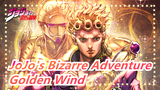 [JoJo's Bizarre Adventure] My Favorite Anime--- Golden Wind
