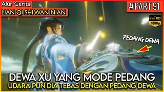 BAHKAN UDARA PUN DIA TEBAS DENGAN PEDANG DEWA NYA !!  - Alur Cerita Donghua #LQSWN PART 91