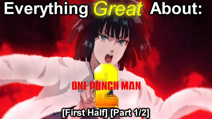 Everything Great About: One Punch Man | Season 2 | First Half | Part 1/2