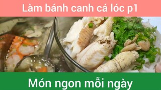 Làm bánh canh cá lóc p1