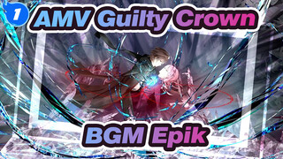 [AMV Guilty Crown] BGM Epik Disaat Kau Menghunus Pedangmu_1