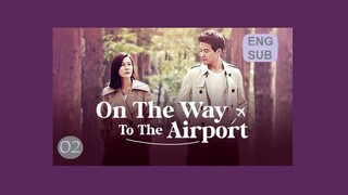 On the Way to the Airport E2 | English Subtitle | Romance, Melodrama | Korean Drama