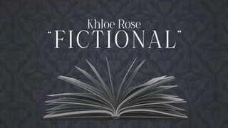 FICTIONAL by Khloe Rose