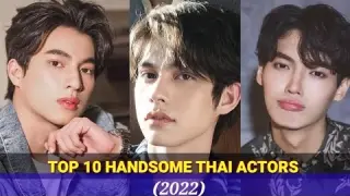 TOP 10 MOST HANDSOME THAI ACTORS IN 2022