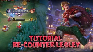 TUTORIAL RE-COUNTER LESLEY - Mobile Legends