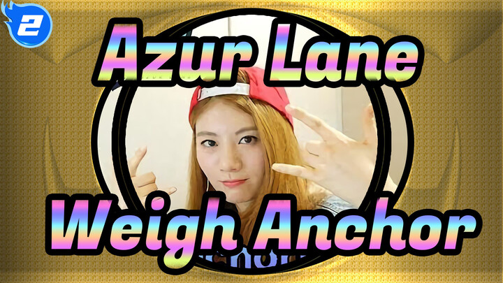 [Azur Lane] Weigh Anchor!, Cover oleh Raon Lee_2
