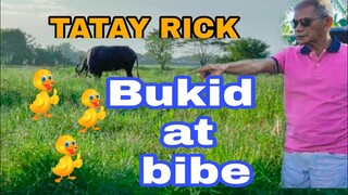 TATAY RICK BUKID AT  BIBE