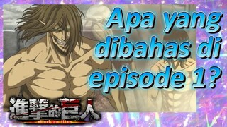 Apa yang dibahas di episode 1? [Attack on Titan Season 4 Part 2]