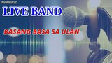 LIVE BAND || BASANG BASA SA ULAN