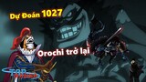 [Dự Đoán OP 1027]. Zoro & Sanji hạ King & Queen| Kaido phản công| Orochi giết Inu?