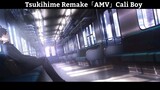 Tsukihime Remake「AMV」Cali Boy  Hay Nhất