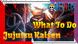 What to do? | Jujutsu Kaisen