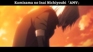 Kamisama no Inai Nichiyoubi「AMV」Hay Nhất