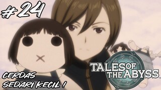 Kisah Si Anak Genius - Tales of the Abyss Indonesia Part 24