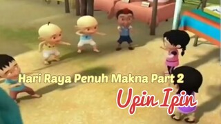 Upin Ipin ! Hari Raya Penuh Makna Part 2