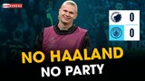 COPENHAGEN 0-0 MAN CITY: NO HAALAND NO PARTY