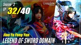 【Jian Yu Feng Yun】 S2 Ep. 32 (72) "Formasi 10 Arah"  - The Legend Of Sword Domain | Multisub