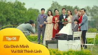 Gia đình mình vui bất thình lình tập 8 | Đám cưới siêu ngọt ngào của Danh và Trâm Anh