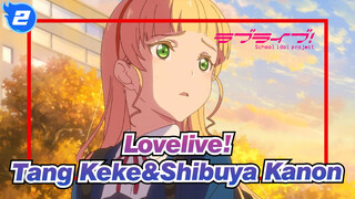 [Lovelive!/Tang Keke&Heanna Sumire&Shibuya Kanon] You Are The Luck I Want To Keep Most_2