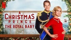 A CHRISTMAS PRINCE: THE ROYAL BABY (2019)